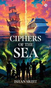 Title: Ciphers of the Sea, Author: Ishan Srijit