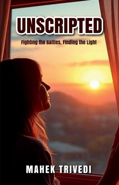 Unscripted: Fighting the Battles, Finding Light