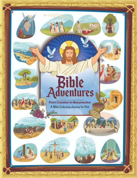 Bible Adventures: From Creation to Resurrection: Bible Colouring Book for Kids