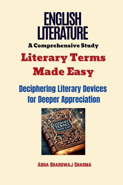 Literary Terms Made Easy: Deciphering Devices for Deeper Appreciation
