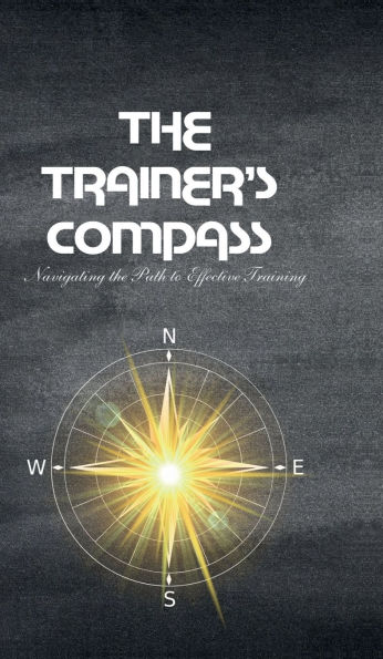 The Trainer's Compass: Navigating the Path to Effective Training