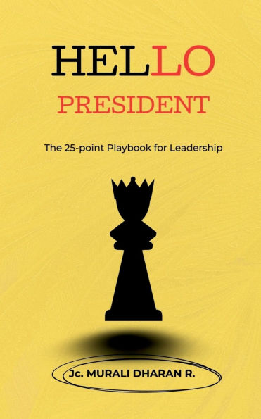 Hello President: The 25- point playbook for leadership