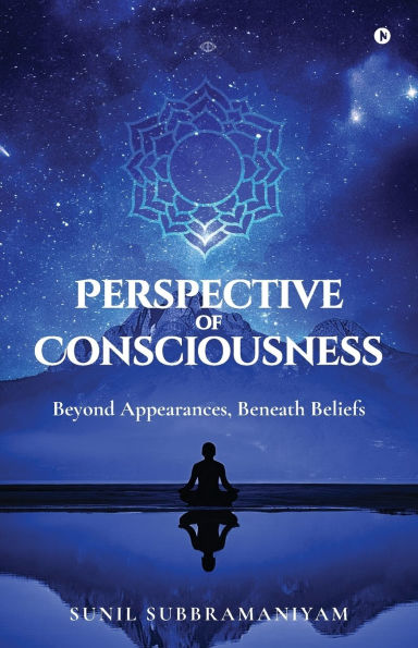 Perspective of Consciousness: Beyond Appearances, Beneath Beliefs