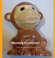 Title: Monkey Explores!, Author: Steven R Garfinkel