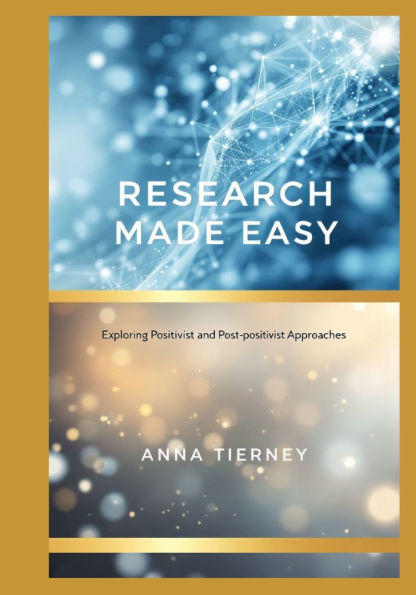 Research Made Easy: Exploring Positivist and Post-positivist Approaches
