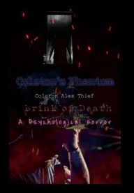 Title: Colston's Phantom: Brink of Death: A Psychological Horror, Author: Colston Thief