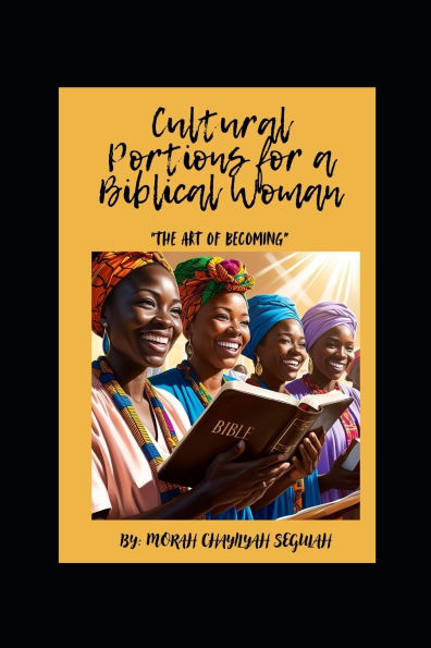 Cultural Portions for The Biblical Women: The Art of Becoming