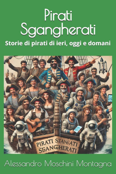 Pirati Sgangherati: Storie di pirati di ieri, oggi e domani