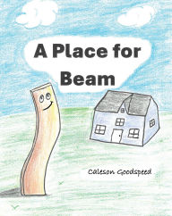 Title: A Place for Beam, Author: Caleson Goodspeed