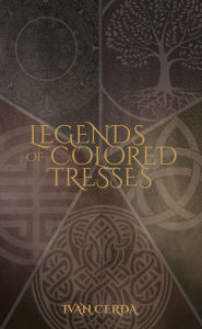 Title: Legends of Colored Tresses, Author: Ivan Cerda