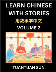 Title: Learn Chinese with Stories (Part 2)- Self-learn Reading Captivating Chengyu Short Tales Folklores from China's Ancient History and Culture, A Mandarin Language Learning Guide for Beginners, Intermediate and Advanced Level Students, HSK Preparation Books f, Author: Tuantuan Sun