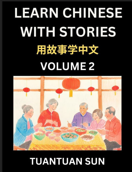 Learn Chinese with Stories (Part 2)- Self-learn Reading Captivating Chengyu Short Tales Folklores from China's Ancient History and Culture, A Mandarin Language Learning Guide for Beginners, Intermediate and Advanced Level Students, HSK Preparation Books f