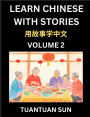 Learn Chinese with Stories (Part 2)- Self-learn Reading Captivating Chengyu Short Tales Folklores from China's Ancient History and Culture, A Mandarin Language Learning Guide for Beginners, Intermediate and Advanced Level Students, HSK Preparation Books f