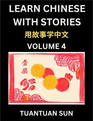 Title: Learn Chinese with Stories (Part 4)- Self-learn Reading Captivating Chengyu Short Tales Folklores from China's Ancient History and Culture, A Mandarin Language Learning Guide for Beginners, Intermediate and Advanced Level Students, HSK Preparation Books f, Author: Tuantuan Sun