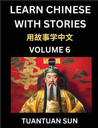 Title: Learn Chinese with Stories (Part 6)- Self-learn Reading Captivating Chengyu Short Tales Folklores from China's Ancient History and Culture, A Mandarin Language Learning Guide for Beginners, Intermediate and Advanced Level Students, HSK Preparation Books f, Author: Tuantuan Sun