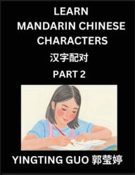 Title: Learn Mandarin Chinese Characters (Volume 2)- China's Ancient Language Art and Culture, Read and Recognize Simplified Pictographic Characters with Brain Activity Games, Beginner, Intermediate Advanced Students, HSK All Levels, Author: Yingting Guo