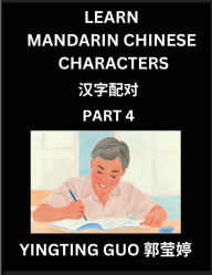Title: Learn Mandarin Chinese Characters (Volume 4)- China's Ancient Language Art and Culture, Read and Recognize Simplified Pictographic Characters with Brain Activity Games, Beginner, Intermediate Advanced Students, HSK All Levels, Author: Yingting Guo