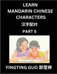 Title: Learn Mandarin Chinese Characters (Volume 5)- China's Ancient Language Art and Culture, Read and Recognize Simplified Pictographic Characters with Brain Activity Games, Beginner, Intermediate Advanced Students, HSK All Levels, Author: Yingting Guo