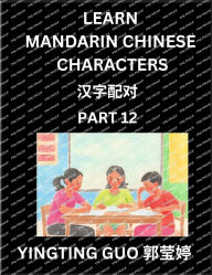 Title: Learn Mandarin Chinese Characters (Volume 12)- China's Ancient Language Art and Culture, Read and Recognize Simplified Pictographic Characters with Brain Activity Games, Beginner, Intermediate Advanced Students, HSK All Levels, Author: Yingting Guo