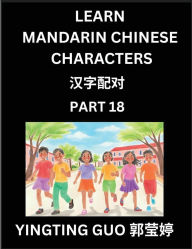 Title: Learn Mandarin Chinese Characters (Volume 18)- China's Ancient Language Art and Culture, Read and Recognize Simplified Pictographic Characters with Brain Activity Games, Beginner, Intermediate Advanced Students, HSK All Levels, Author: Yingting Guo