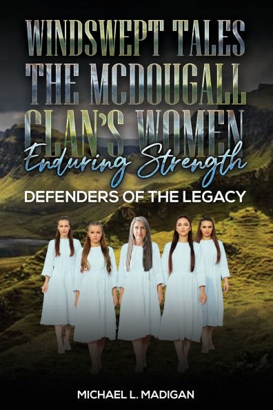 Windswept Tales: The McDougall Clan s Women Enduring Strength