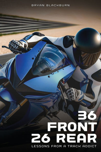36 Front 26 Rear: Lessons from a Track Addict