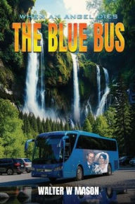 Title: The Blue Bus, Author: Walter W Mason