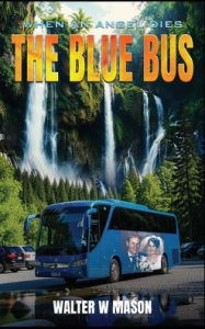 Title: The Blue Bus, Author: Walter W Mason