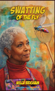 Title: Swatting of the Fly, Author: Willa Brigham