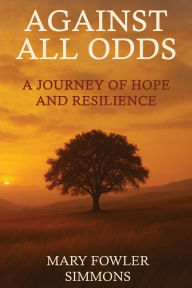 Title: Against All Odds, Author: Mary Fowler Simmons