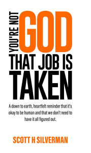 Title: YOU'RE NOT GOD, Author: SCOTT H. SILVERMAN