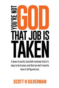 Title: You're Not God, Author: Scott H Silverman