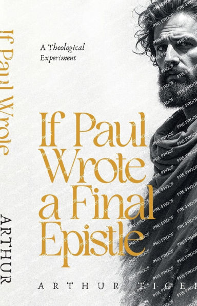 If Paul Wrote a Final Epistle: A Theological Experiment