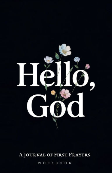 Hello, God: A Journal of First Prayers. Workbook
