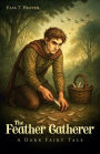 The Feather Gatherer: A Dark Fairy Tale