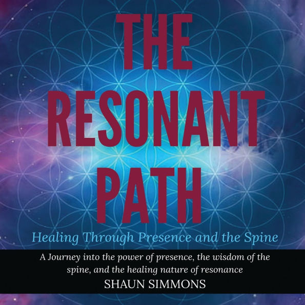 The Resonant Path: Healing Through Presence and the Spine