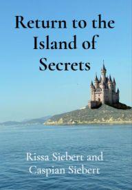 Title: Return to the Island of Secrets, Author: Rissa Siebert