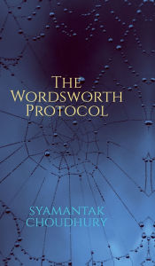 Title: The Wordsworth Protocol, Author: Syamantak Choudhury