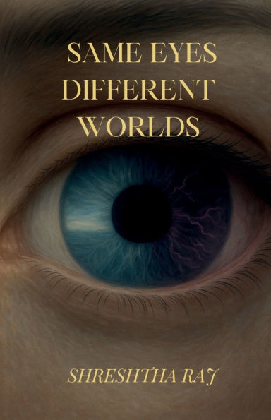 same eyes different worlds: When the reality feels incredibly