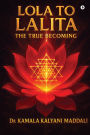 Lola To Lalita: The True Becoming