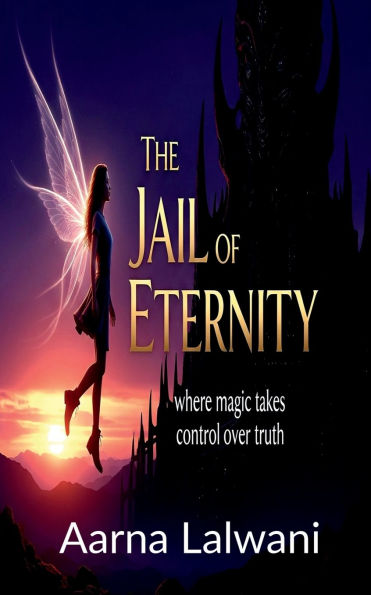 The Jail Of Eternity: Where magic takes control over truth