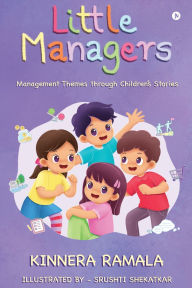 Title: Little Managers: Management Themes through Children's Stories, Author: Kinnera Ramala