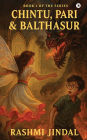 Chintu, Pari and Balthasur