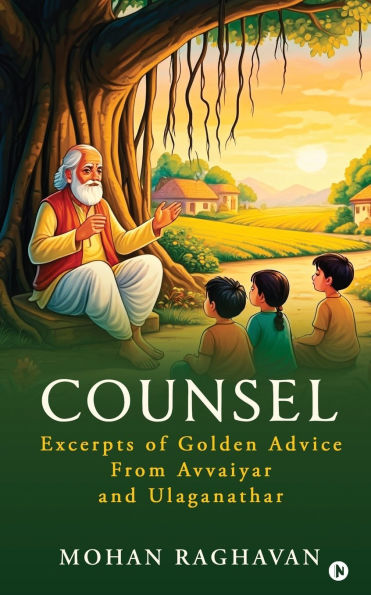 Counsel: Excerpts of Golden Advice from Avvaiyar and Ulaganathar
