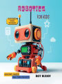 Robotics for kids: Arduino based real time projects with block based coding