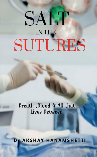 Salt in the Sutures: Breath, Blood & All that Lives Between