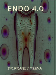 Title: Endo 4.0, Author: Dr Francy Teena S