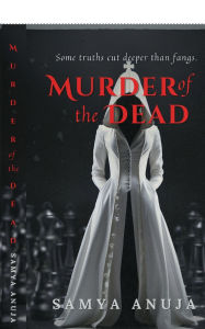 Title: Murder of the Dead, Author: Samya Anuja
