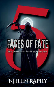Title: 5 Faces of Fate, Author: Nithin Raphy