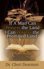 If a Man Can Possess the Land I Can Posses the Promised Land